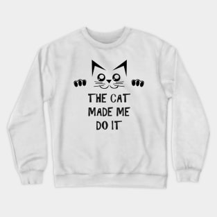 The Cat Made Me Do It | Cute Cat Crewneck Sweatshirt